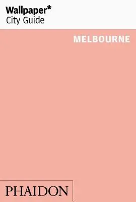 Wallpaper* Ghidul orașului Melbourne - Wallpaper* City Guide Melbourne