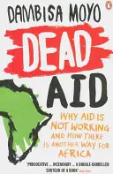 Dead Aid - De ce ajutorul nu funcționează și cum există o altă cale pentru Africa - Dead Aid - Why aid is not working and how there is another way for Africa