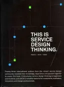 Aceasta este gândirea pentru proiectarea serviciilor. Noțiuni de bază - Instrumente - Cazuri - This is Service Design Thinking. Basics - Tools - Cases