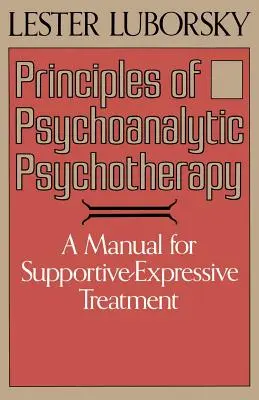 Principii de psihoterapie psihanalitică: Un manual pentru tratamentul de susținere-expresivă - Principles of Psychoanalytic Psychotherapy: A Manual for Supportive-Expressive Treatment