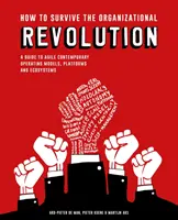 Cum să supraviețuiești revoluției organizaționale: Un ghid al modelelor operaționale, platformelor și ecosistemelor contemporane agile - How to Survive the Organizational Revolution: A Guide to Agile Contemporary Operating Models, Platforms and Ecosystems