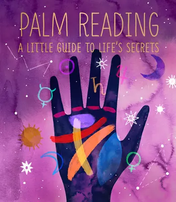 Cititul în palmă: Un mic ghid al secretelor vieții - Palm Reading: A Little Guide to Life's Secrets