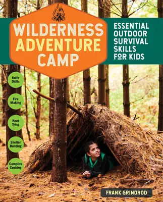 Tabăra de aventură în sălbăticie: Abilități esențiale de supraviețuire în aer liber pentru copii - Wilderness Adventure Camp: Essential Outdoor Survival Skills for Kids
