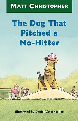 Câinele care a aruncat un meci fără lovituri (The Dog That Pitched a No-Hitter) - The Dog That Pitched a No-Hitter