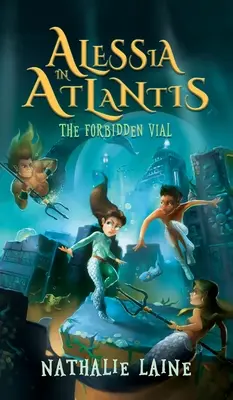 Alessia în Atlantida: Flaconul interzis - Alessia in Atlantis: The Forbidden Vial