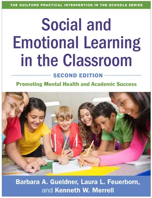 Învățarea socială și emoțională în sala de clasă, ediția a doua: Promovarea sănătății mintale și a succesului academic - Social and Emotional Learning in the Classroom, Second Edition: Promoting Mental Health and Academic Success