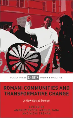 Comunitățile rome și schimbarea transformativă: O nouă Europă socială - Romani Communities and Transformative Change: A New Social Europe