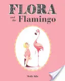 Flora and the Flamingo (Flora and Her Feathered Friends Books, Baby Books for Girls, Baby Girl Book, Picture Book for Toddlers)
