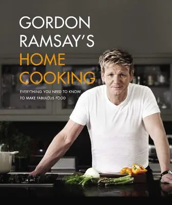Gordon Ramsay's Home Cooking: Tot ce trebuie să știți pentru a face mâncare fabuloasă - Gordon Ramsay's Home Cooking: Everything You Need to Know to Make Fabulous Food