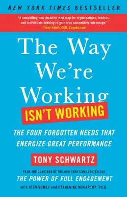 Modul în care lucrăm nu funcționează: The Four Forgotten Needs That Energize Great Performance (Cele patru nevoi uitate care stimulează performanța) - The Way We're Working Isn't Working: The Four Forgotten Needs That Energize Great Performance