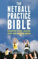 Netball Practice Bible - Exerciții esențiale, planuri de ședințe și sfaturi pentru antrenori - Netball Practice Bible - Essential Drills, Session Plans and Coaching Advice
