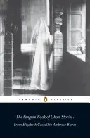 Penguin Book of Ghost Stories - De la Elizabeth Gaskell la Ambrose Bierce - Penguin Book of Ghost Stories - From Elizabeth Gaskell to Ambrose Bierce