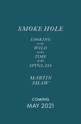 Smoke Hole: Privind spre sălbăticie în epoca Spyglass - Smoke Hole: Looking to the Wild in the Time of the Spyglass