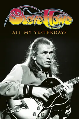 All My Yesterdays: Autobiografia lui Steve Howe - All My Yesterdays: The Autobiography of Steve Howe