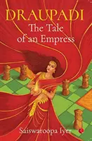 Draupadi - Povestea unei împărătese - Draupadi - The Tale of an Empress