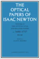Lucrările optice ale lui Isaac Newton: Volume 2, the Opticks (1704) and Related Papers Ca.1688-1717 - The Optical Papers of Isaac Newton: Volume 2, the Opticks (1704) and Related Papers Ca.1688-1717