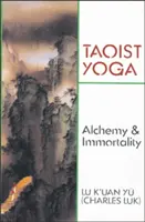 Yoga taoistă: alchimie și nemurire - Taoist Yoga: Alchemy and Immortality