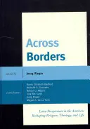 Dincolo de frontiere: Latin Perspectives in the Americas Remodelarea religiei, teologiei și vieții - Across Borders: Latin Perspectives in the Americas Reshaping Religion, Theology, and Life