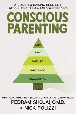 Parenting conștient: Un ghid pentru creșterea copiilor rezistenți, integri și puternici - Conscious Parenting: A Guide to Raising Resilient, Wholehearted & Empowered Kids