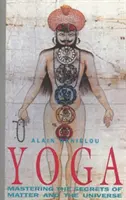 Yoga: Stăpânirea secretelor materiei și ale universului (Yoga: Mastering the Secrets of Matter and the Universe) - Yoga: Mastering the Secrets of Matter and the Universe