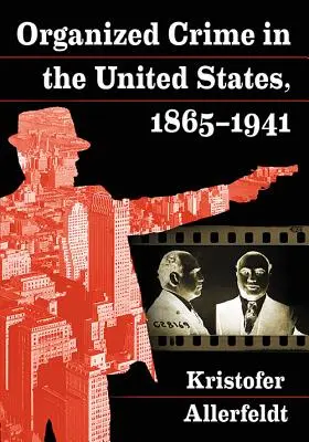 Crima organizată în Statele Unite, 1865-1941 - Organized Crime in the United States, 1865-1941