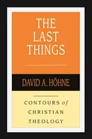 Ultimele lucruri (Hoehne David A (Autor)) - Last Things (Hoehne David A (Author))
