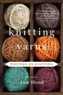 Knitting Yarns: Scriitori despre tricotat - Knitting Yarns: Writers on Knitting