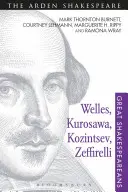 Welles, Kurosawa, Kozintsev, Zeffirelli: Mari shakespearieni: Volumul XVII - Welles, Kurosawa, Kozintsev, Zeffirelli: Great Shakespeareans: Volume XVII