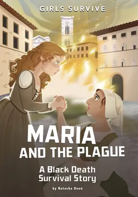 Maria și ciuma: O poveste de supraviețuire a Morții Negre - Maria and the Plague: A Black Death Survival Story