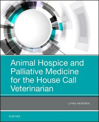 Hospice pentru animale și medicina paliativă pentru medicul veterinar la domiciliu - Animal Hospice and Palliative Medicine for the House Call Veterinarian