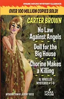 Nici o lege împotriva îngerilor / Păpușă pentru casa mare / Chorine face o crimă - No Law Against Angels / Doll for the Big House / Chorine Makes a Killing