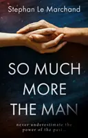 Atât de mult mai mult bărbatul - So Much More the Man