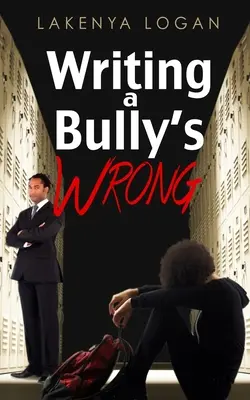 Scrierea unei greșeli a bătăușului - Writing a Bully's Wrong
