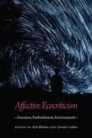 Ecocriticism afectiv: Emoție, întruchipare, mediu - Affective Ecocriticism: Emotion, Embodiment, Environment