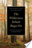 Dezbaterea privind sălbăticia continuă: Continuarea marii noi dezbateri privind rezervațiile naturale - The Wilderness Debate Rages on: Continuing the Great New Wilderness Debate