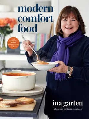 Modern Comfort Food: O carte de bucate Barefoot Contessa - Modern Comfort Food: A Barefoot Contessa Cookbook