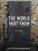 Lumea trebuie să știe: Istoria Holocaustului, așa cum este prezentată în Muzeul Memorial al Holocaustului din Statele Unite - The World Must Know: The History of the Holocaust as Told in the United States Holocaust Memorial Museum
