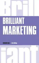 Brilliant Marketing - Cum să planifici și să realizezi strategii de marketing câștigătoare - indiferent de mărimea bugetului tău - Brilliant Marketing - How to plan and deliver winning marketing strategies - regardless of the size of your budget