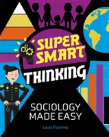 Gândire super inteligentă: Sociologia făcută ușor - Super Smart Thinking: Sociology Made Easy