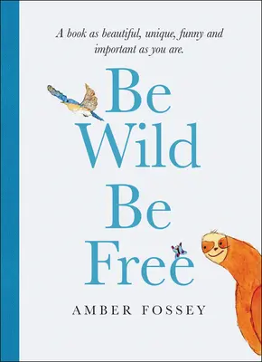 Fii sălbatic, fii liber - Be Wild Be Free