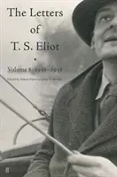 Scrisorile lui T. S. Eliot Volumul 8 - 1936-1938 - Letters of T. S. Eliot Volume 8 - 1936-1938