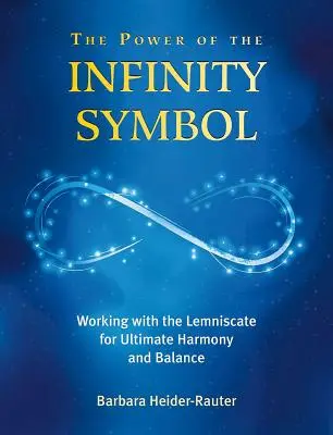 Puterea simbolului infinitului: Lucrul cu Lemniscatul pentru armonie și echilibru suprem - The Power of the Infinity Symbol: Working with the Lemniscate for Ultimate Harmony and Balance