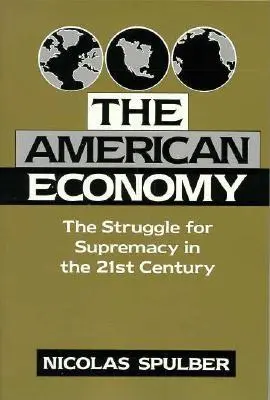Economia americană: Lupta pentru supremație în secolul XXI (The Struggle for Supremacy in the 21st Century) - The American Economy: The Struggle for Supremacy in the 21st Century