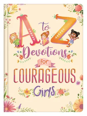 Devoțiuni de la A la Z pentru fete curajoase - A to Z Devotions for Courageous Girls
