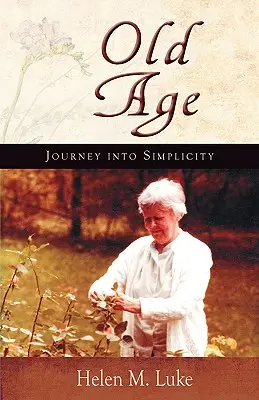 Bătrânețea: Călătorie în simplitate - Old Age: Journey Into Simplicity