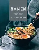 Ramen: Tăiței japonezi și mâncăruri mici - Ramen: Japanese Noodles and Small Dishes