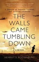Walls Came Tumbling Down - O călătorie a curajului, eroismului și umanității neînduplecate - Walls Came Tumbling Down - A journey of bravery, heroism, and unbowed humanity