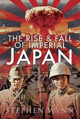 Ascensiunea și căderea Japoniei imperiale - The Rise and Fall of Imperial Japan