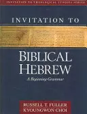 Invitație la ebraica biblică: O gramatică pentru începători - Invitation to Biblical Hebrew: A Beginning Grammar