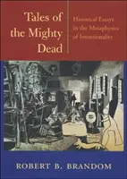 Tales of the Mighty Dead: Eseuri istorice în metafizica intenționalității - Tales of the Mighty Dead: Historical Essays in the Metaphysics of Intentionality
